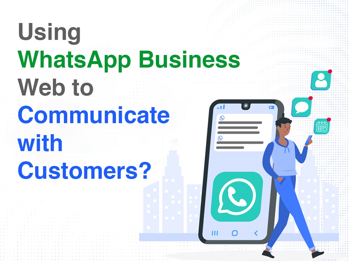 WhatsApp Business Web: How Can It Change Your Customer Communication?