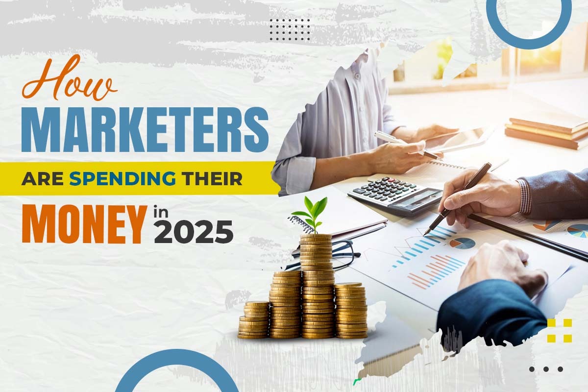 How Marketers Are Spending Their Money in 2025